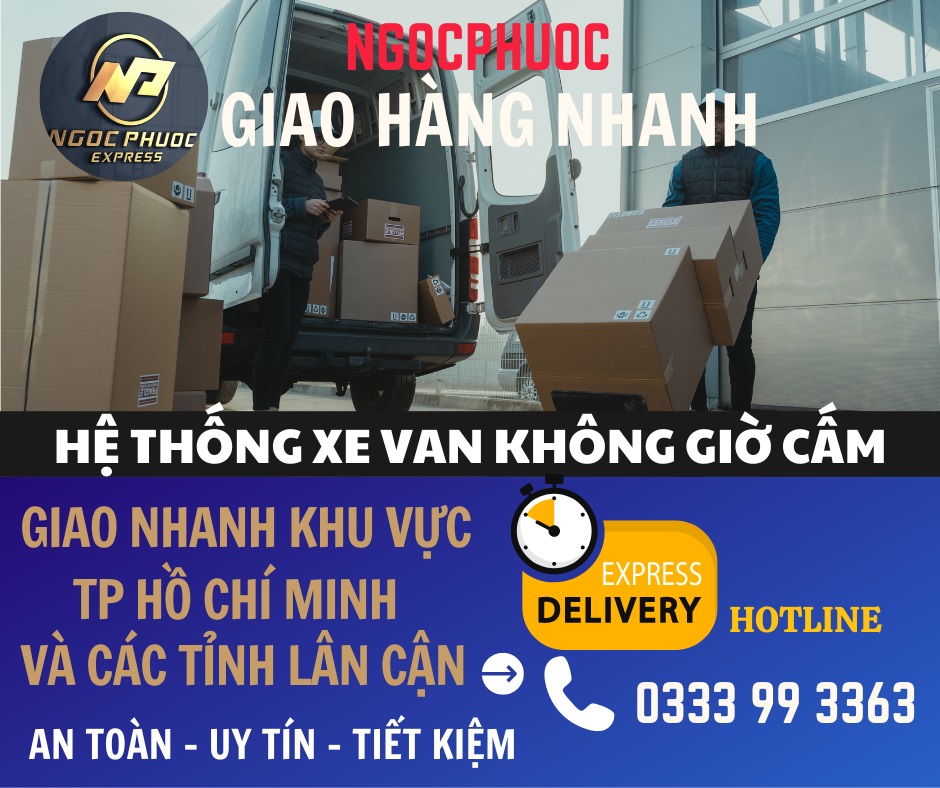 HỆ THỐNG XE VAN GIAO HÀNG NHANH KHU VỰC TPHCM VÀ CÁC TỈNH LÂN CẬN TPHCM